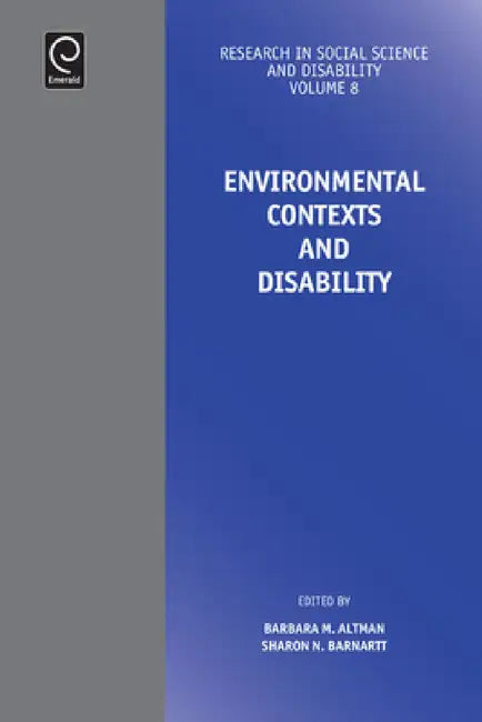Environmental Contexts and Disability by Barbara Altman, Sharon N. Barnartt