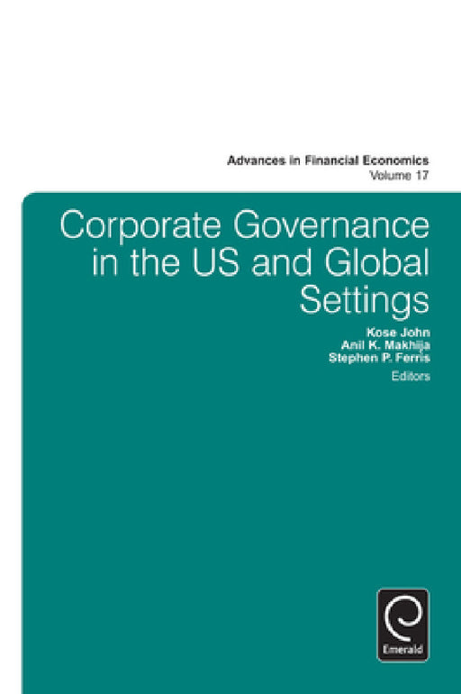 Corporate Governance in the Us and Global Settings by Kose John, Anil K. Makhija, Stephen P. Ferris