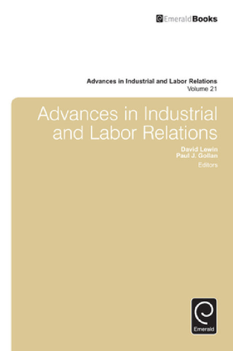 Advances in Industrial and Labor Relations by David Lewin, Paul J. Gollan