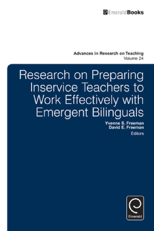 Research on Preparing Inservice Teachers to Work Effectively with Emergent Bilinguals by Yvonne S. Freeman, David E. Freeman