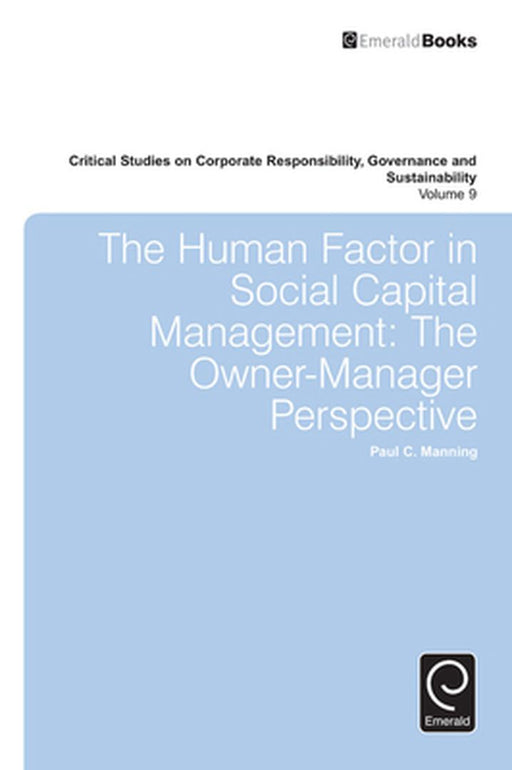 The Human Factor In Social Capital Management: The Owner-Manager Perspective by Paul C. Manning, William Sun