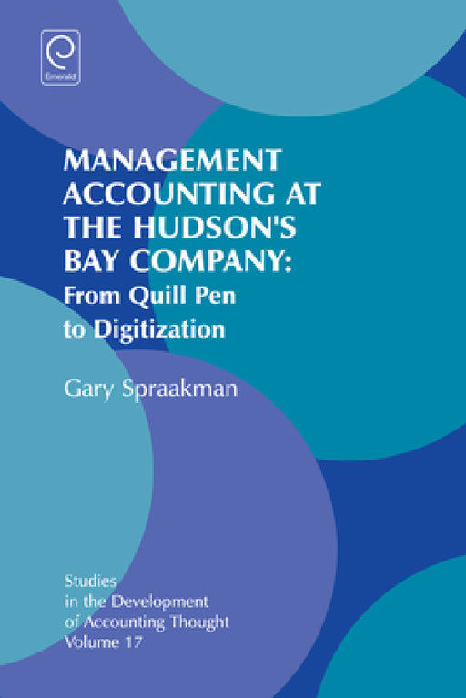 Management Accounting at the Hudson's Bay Company: From Quill Pen to Digitization by Gary Spraakman