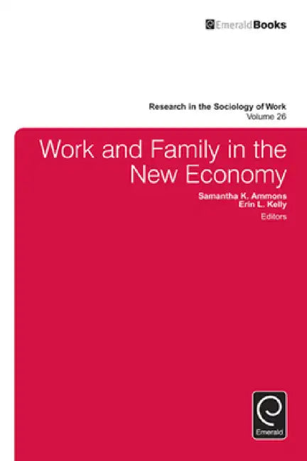 Work and Family in the New Economy by Samantha K. Ammons, Erin L. Kelly