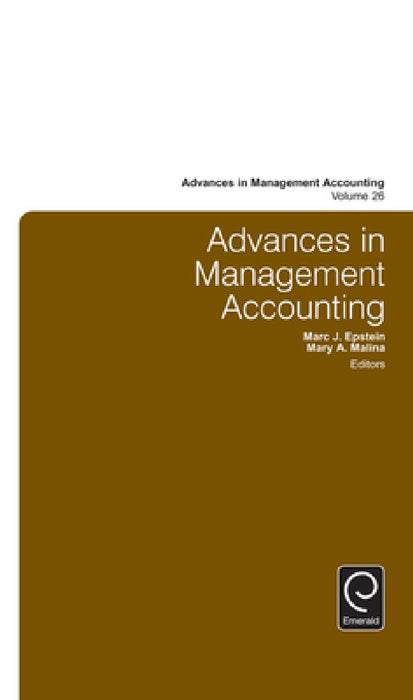 Advances in Management Accounting by Marc J. Epstein, Mary A. Malina