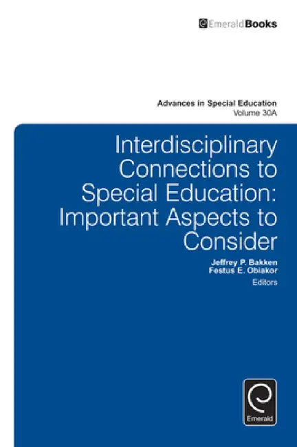 Interdisciplinary Connections to Special Education: Important Aspects to Consider by Jeffrey P. Bakken, Festus E. Obiakor