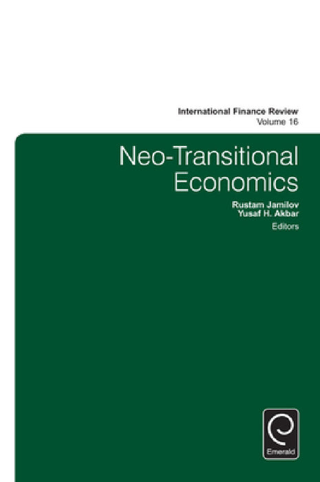 Neo-Transitional Economics by Yusaf H. Akbar, Rustam Jamilov