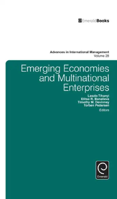 Emerging Economies and Multinational Enterprises by Laszlo Tihanyi, Torben Pedersen, Timothy Michael DeVinney
