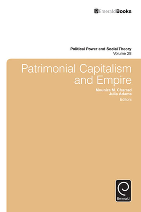 Patrimonial Capitalism And Empire by Mounira Maya Charrad, Julia P. Adams