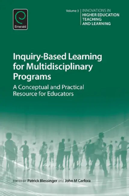 Inquiry-Based Learning for Multidisciplinary Programs by Patrick Blessinger, John M. Carfora
