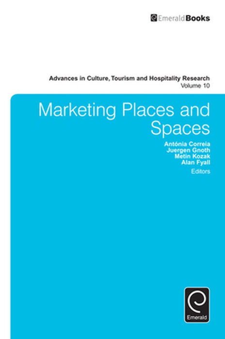 Marketing Places And Spaces by Antonia Correia, Juergen Gnoth, Metin Kozak