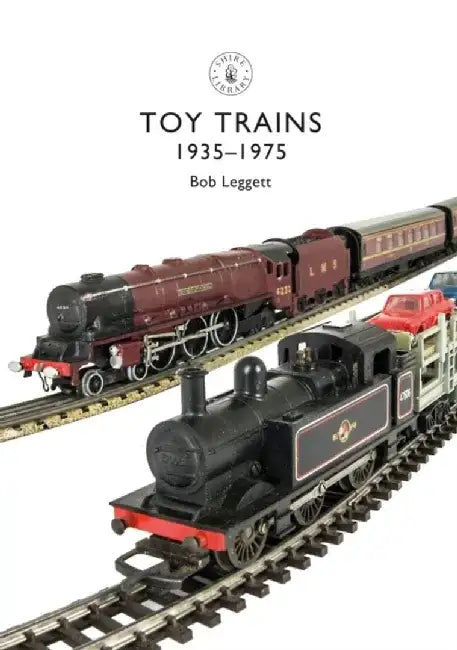 Toy Train Sets: 1938-1975 by Bob Leggett