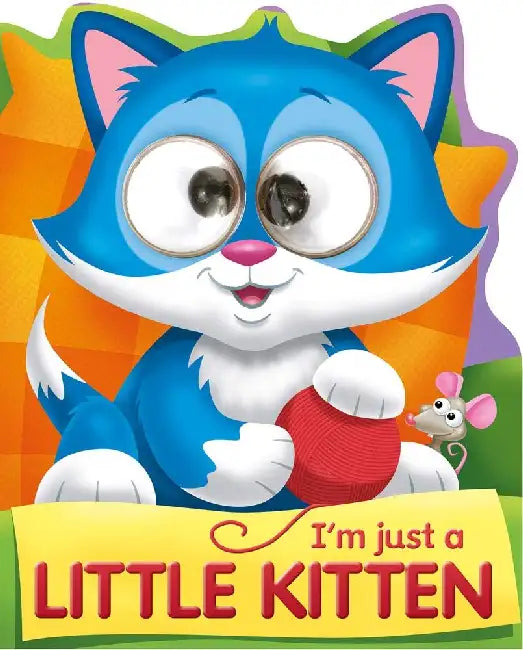 Googley-Eyed Board Books: I'm Just A Little Kitten by Kate Thompson