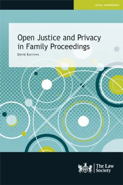 Open Justice and Privacy in Family Proceedings by Jane P. Davidson
