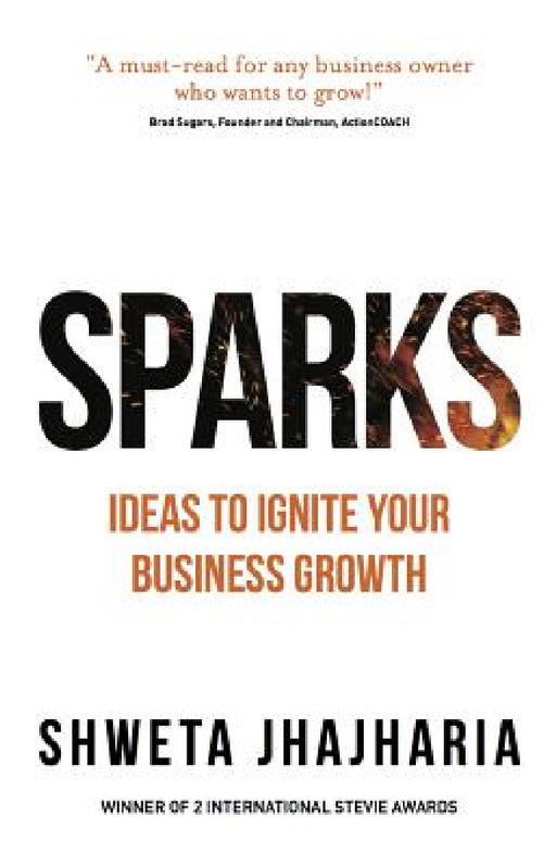 Sparks: Ideas to Ignite Your Business Growth by Shweta Jhajharia