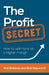 The Profit Secret: How to Sell More at a Higher Margin by Bob Hayward