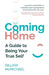 Coming Home: A Guide to Being Your True Self by Gillian McMichael