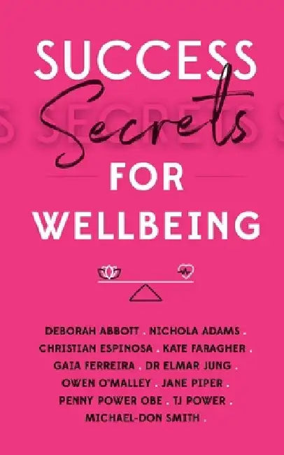 Success Secrets for Wellbeing by Penny Power