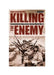 Killing the Enemy: SOE Assassination Operations in World War II by Adam Leong Kok Wey