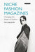 Niche Fashion Magazines: Changing the Shape of Fashion by Ane Lynge-Jorlen