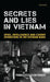 Secrets and Lies in Vietnam: Spies, Intelligence and Covert Operations in the Vietnam Wars by Panagiotis Dimitrakis