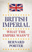 British Imperial: What the Empire Wasn T by Bernard Porter