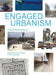 Engaged Urbanism: Cities and Methodologies by Ben Campkin