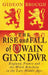 The Rise and Fall of Owain Glyn Dŵr: England, France and the Welsh Rebellion in the Late Middle Ages by Gideon Brough