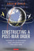 Constructing a Post-War Order: The Rise of Us Hegemony and the Origins of the Cold War by Andrew Baker