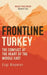 Frontline Turkey: The Conflict at the Heart of the Middle East by Ezgi Basaran