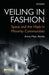Veiling in Fashion: Space and the Hijab in Minority Communities by Anna-Mari Almila