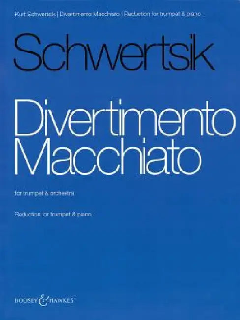 Divertimento Macchiato: For Trumpet and Orchestra - Trumpet with Piano Reduction by Kurt Schwertsik, Christopher Brown