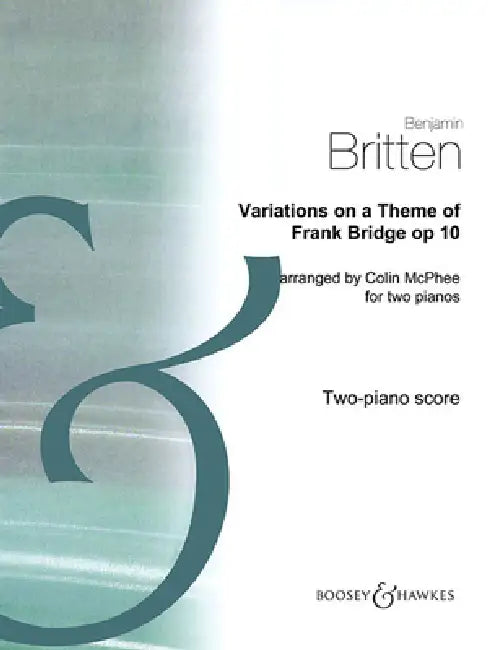Variations on a Theme of Frank Bridge, Op. 10: Arrangement for Piano Duo (2 Pianos, 4 Hands) by Benjamin Britten, Colin Matthews, Colin McPhee