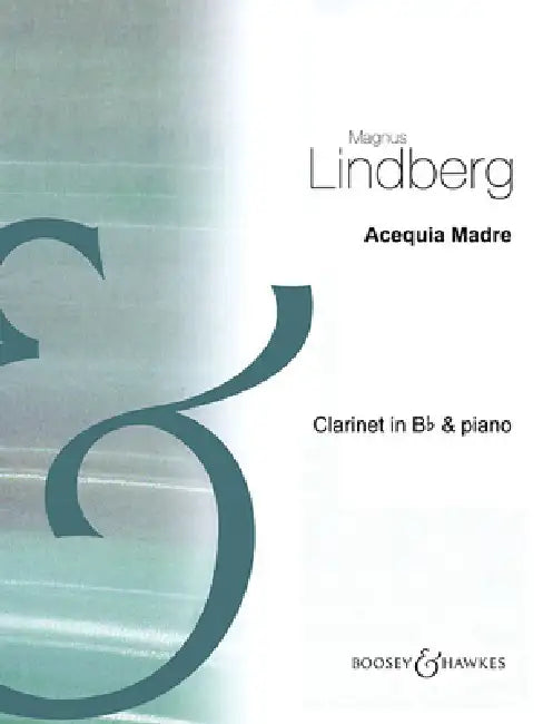 Acequia Madre: Clarinet in BB and Piano by Magnus Lindberg