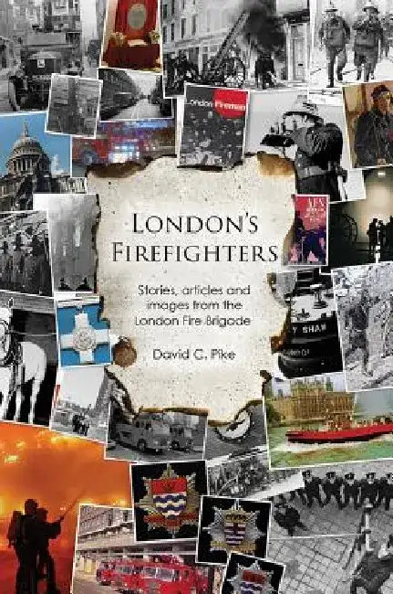 London's Firefighters by David C. Pike