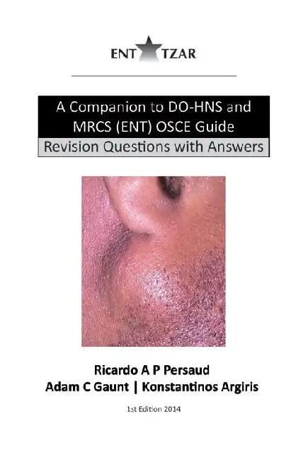 A Companion to DO-HNS and MRCS (ENT) OSCE
Guide by Persaud Adam