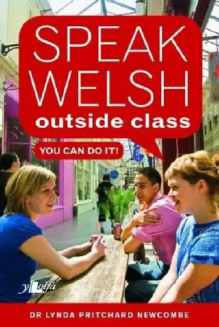 Speak Welsh Outside Class: You Can Do It! by Lynda Pritchard Newcome