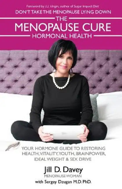 The Menopause Cure and Hormonal Health by Jill D. Davey, Sergey Dzugan