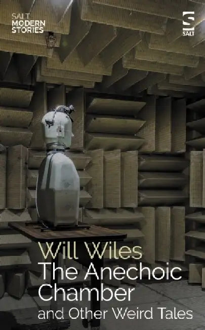 The Anechoic Chamber by Will Wiles