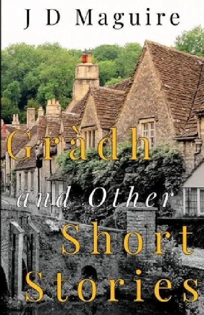 Gràdh and Other Short Stories by J. D. Maguire