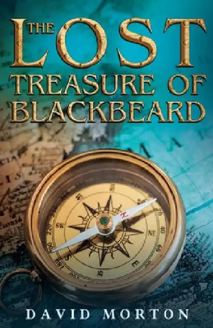 The Lost Treasure of Blackbeard by David Morton