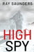 High Spy by Saunders, Ray