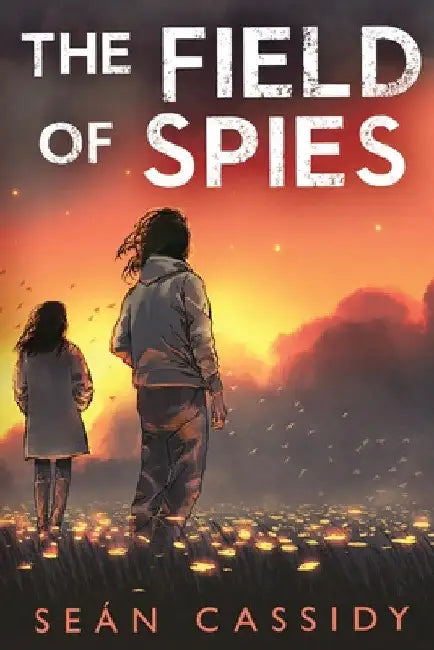 The Field of Spies by Sean Cassidy