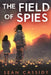 The Field of Spies by Sean Cassidy