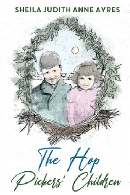 The Hop Pickers Children by Sheila Judith Anne Ayres