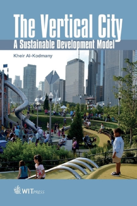 The Vertical City: A Sustainable Development Model by Kheir Al-Kodmany