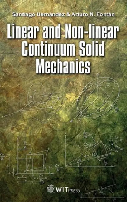 Linear and Non-linear Continuum Solid Mechanics by Santiago Hernández