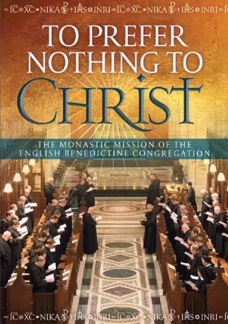 To Prefer Nothing to Christ by Dom Mark, OSB Barrett