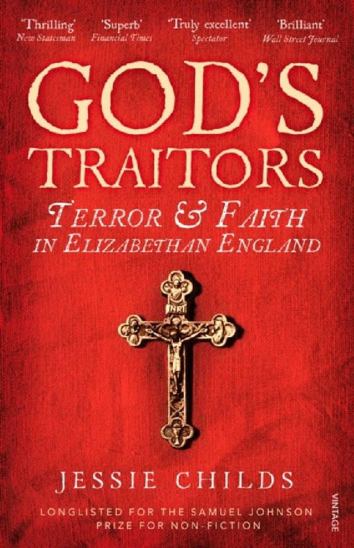 God’s Traitors: Terror and Faith in Elizabethan England by Jessie Childs