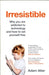 Irresistible by Adam Alter