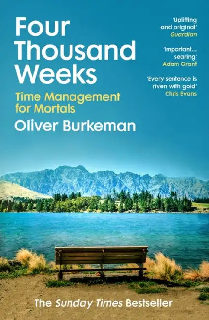 Four Thousand Weeks by Oliver Burkeman